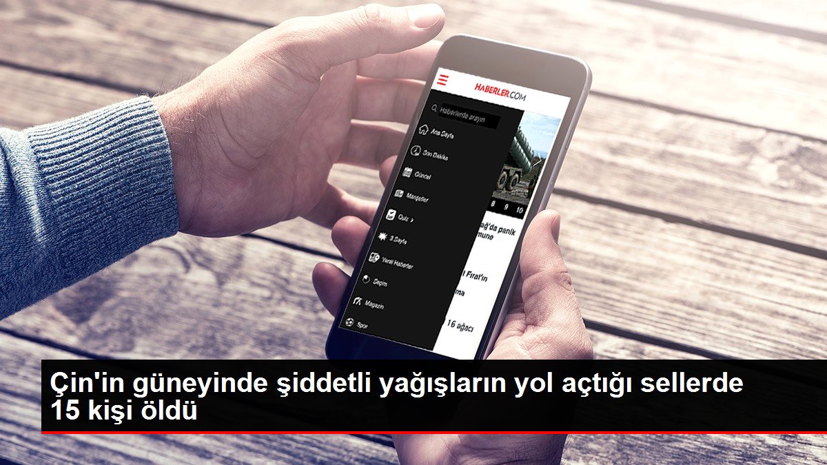 Çin’in güneyinde şiddetli yağışların yol açtığı sellerde 15 kişi öldü