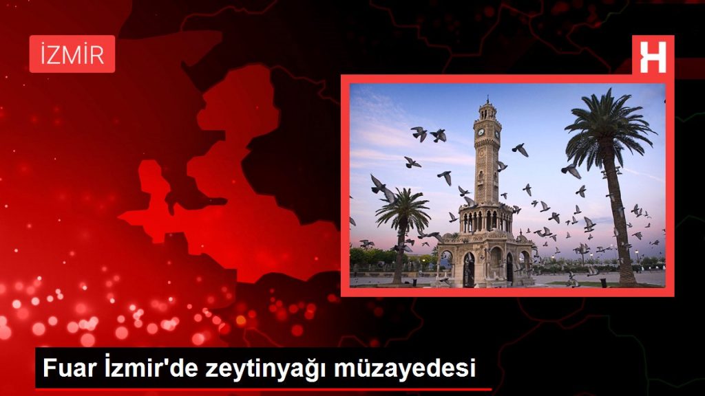 Fuar İzmir’de zeytinyağı müzayedesi