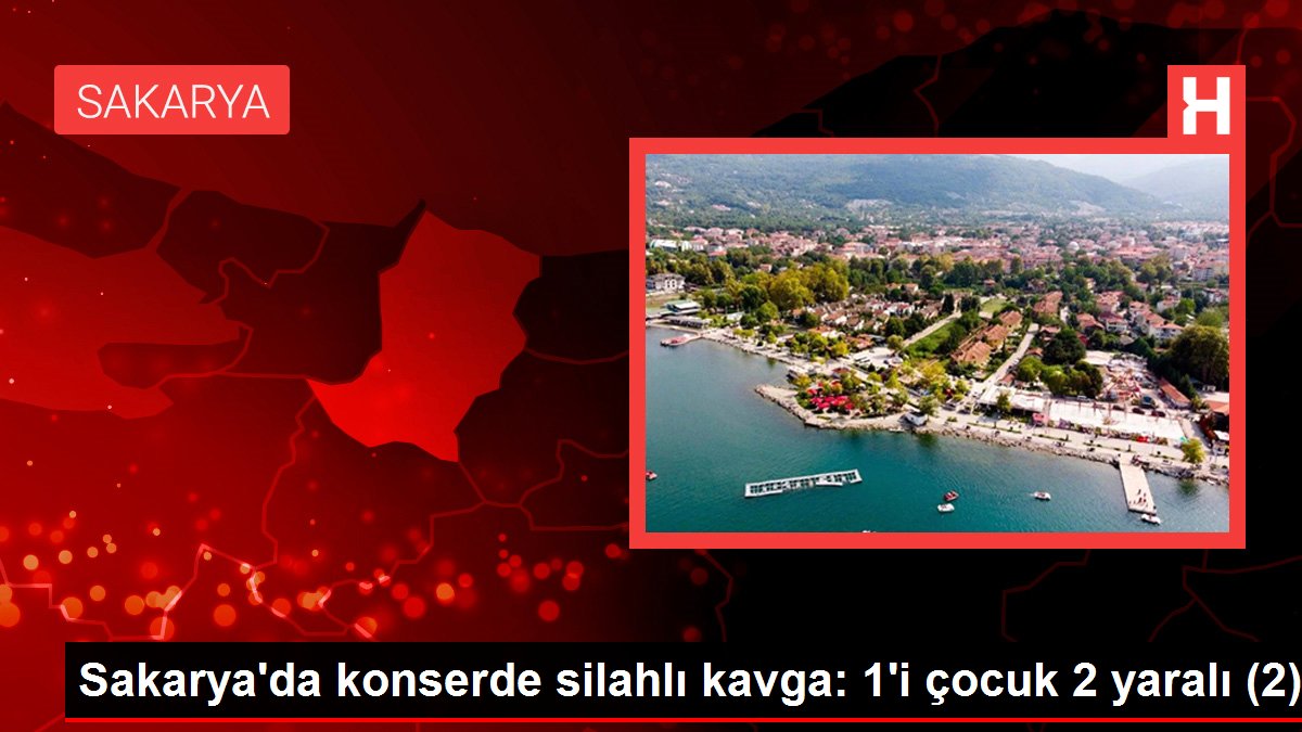 Sakarya’da konserde silahlı kavga: 1’i çocuk 2 yaralı (2)