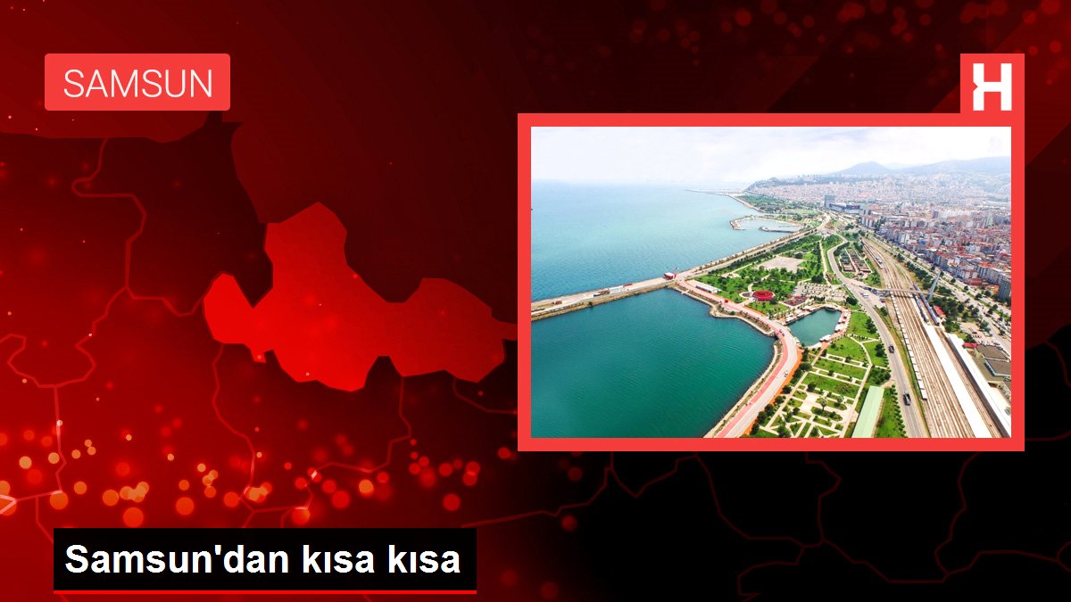Samsun’dan kısa kısa