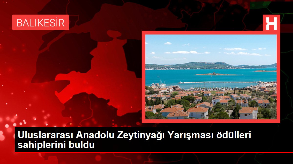Uluslararası Anadolu Zeytinyağı Yarışması ödülleri sahiplerini buldu