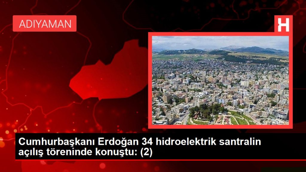 Cumhurbaşkanı Erdoğan 34 hidroelektrik santralin açılış töreninde konuştu: (2)